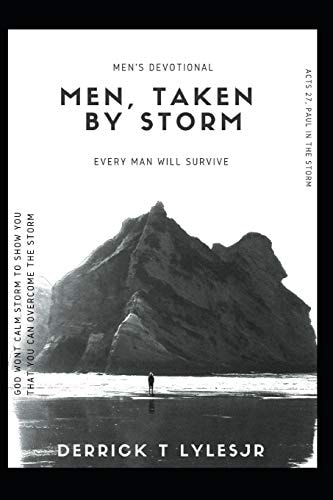 Men, Taken by Storm Every Man, Will Survive!
