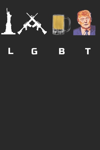 Lgbt Liberty, Guns, Beer, Trump