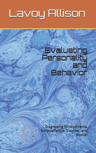 Evaluating Personality and Behavior Diagnosing Schizophrenia, Schizoaffective Disorder, and Bipolar