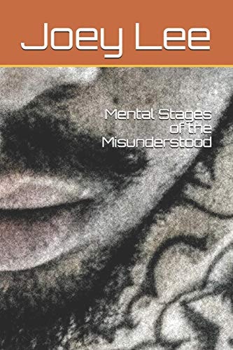 Mental Stages of the Misunderstood A Collection of Poems