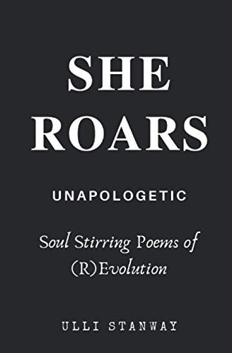 She Roars Soul Stirring Poems of (R)Evolution