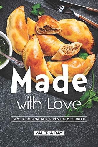 Made with Love Family Empanada Recipes from Scratch