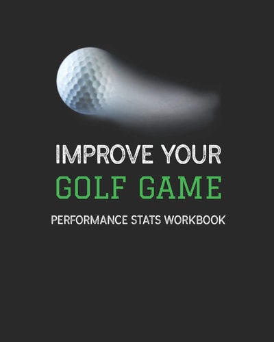 Improve Your Golf Game Performance Stats Workbook