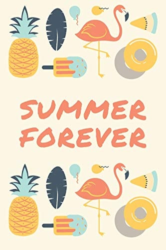 Summer Forever Summer Jurnal Cute Design With Flamingos, Pineaples, Ice Creams & Leaves