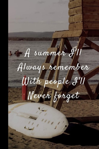 A Summer I'll Always Remember With People I'll Never Forget Sumer Jurnal For Surfers Summer Quotes Beach Sun & Fun