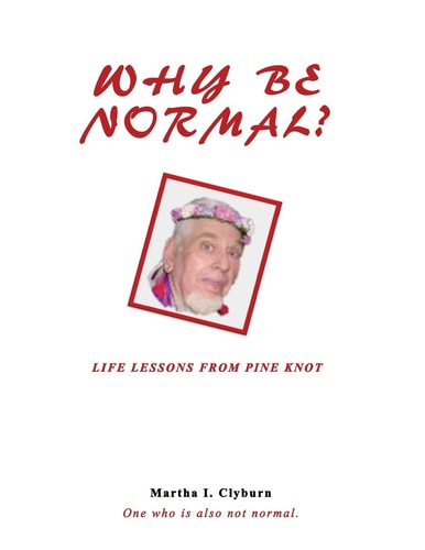 Why Be Normal? Life Lessons From Pine Knot