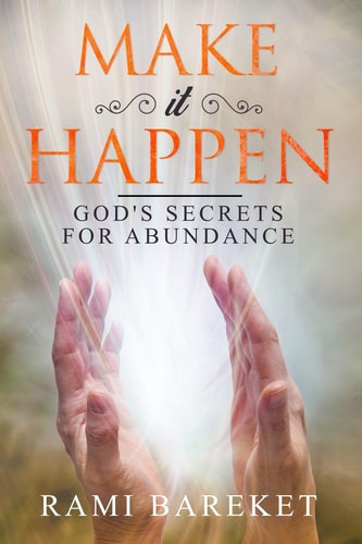 Make It Happen God's Secrets for Abundance