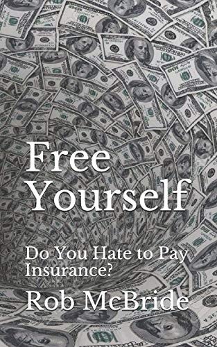 Free Yourself Do You Hate to Pay Insurance?