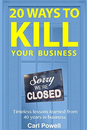 20 Ways to Kill Your Business Lessons Learned from 40 Years of Entrepreneurship