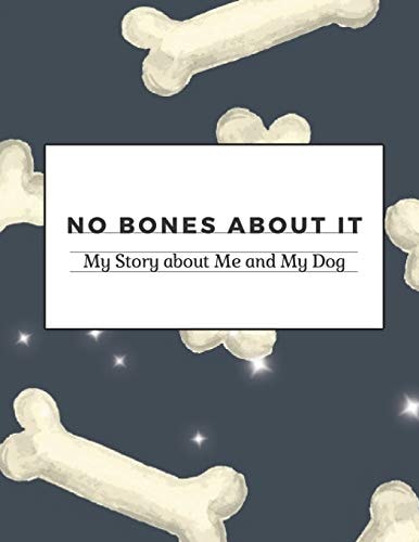 No Bones About It My Story About Me and My Dog 8.5 X 11 Activity Storybook Creator for Kids Age 3 - 6