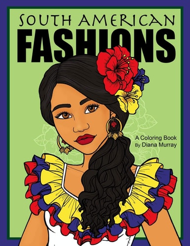 South American Fashions A Fashion Coloring Book Featuring 26 Beautiful Women From South America