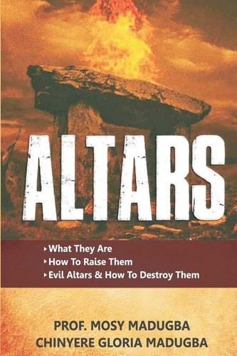 Altars >What They Are >How to Destroy Evil Altars and Raise Godly Altars