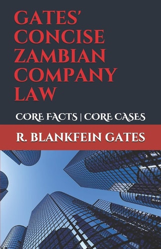 Gates' Concise Zambian Company Law Core Facts, Core Cases