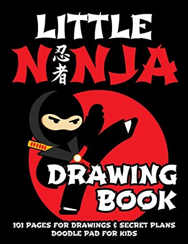 Little Ninja Drawing Book - Doodle Pad for Kids 101 Pages for Drawing & Secret Plans