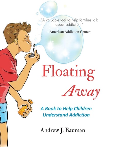 Floating Away A Book to Help Children Understand Addiction