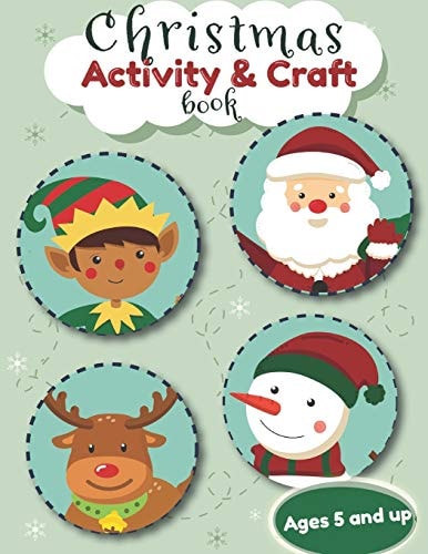 Christmas Activity and Craft Book Ages 5 and Up Filled with Fun Activities, Word Searches, Dot to Dot, Mazes and Arts and Crafts for Preschool and Kinder