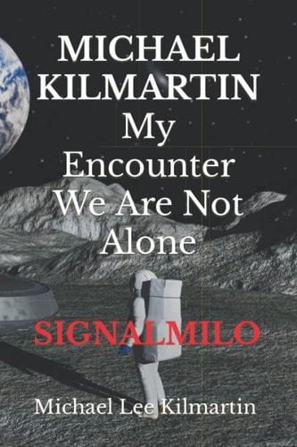 MICHAEL KILMARTIN My Encounter We Are Not Alone Episode 5