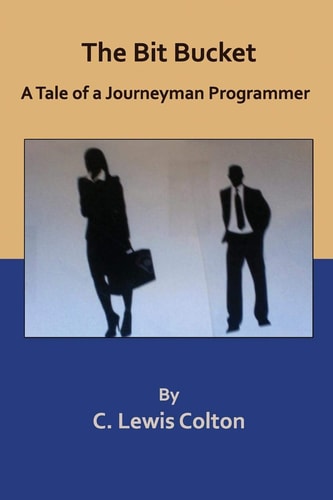 The Bit Bucket A Tale of a Journeyman Programmer