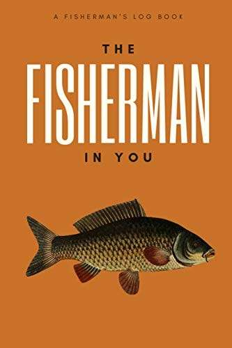 The Fisherman In You Log All of Your Fishing Adventures, Places, and Amazing Catches