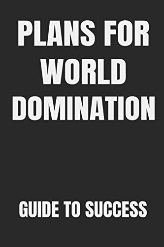 Plans for World Domination Guide to Success Build Good Habits & Break Bad Ones: Embracing and Achieving Your Goals Workbook and Notebook