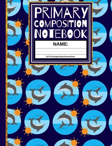 Primary Composition Notebook Dolphins and Suns Kindergarten Composition Notebook