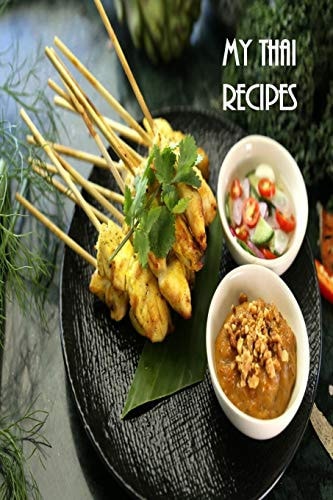 My Thai Recipes Book to Record Your Recipes Make Your Own Favorite Thai Recipe Book