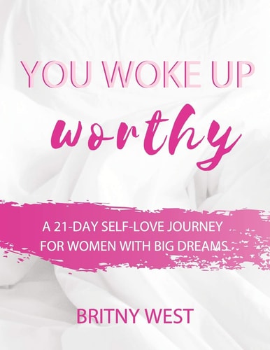 You Woke Up Worthy A 21-Day Self-Love Journey for Women with Big Dreams