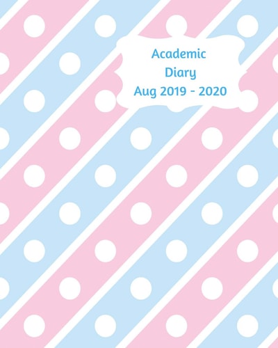Academic Diary Aug 2019-2020 8x10 Day to a Page Academic Year Diary, Hourly Appointments and Space for Notes on Each Page. Perfect for Teachers, Students and Small Business Owners. Modern Pink, Blue and White Stripes and Dots Design