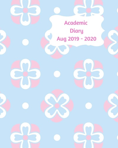 Academic Diary Aug 2019-2020 8x10 Day to a Page Academic Year Diary, Hourly Appointments and Space for Notes on Each Page. Perfect for Teachers, Students and Small Business Owners. White, Pink and Blue Design