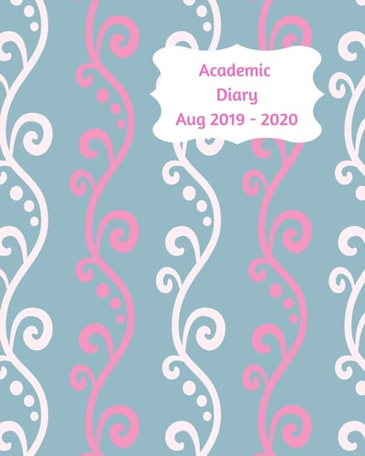 Academic Diary Aug 2019-2020 8x10 Day to a Page Academic Year Diary, Hourly Appointments and Space for Notes on Each Page. Perfect for Teachers, Students and Small Business Owners. Blue Design with White and Pink Scrolls Design
