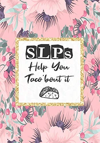 SLPs Help You Taco'bout It Perfect Teacher Thank You, Retirement, Gratitude, Speech Therapist Notebook, SLP Gifts, Floral SLP Gift for Notes