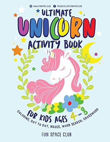 Ultimate Unicorn Activity Book for Kids Ages 4-8 Over 60 Fun Activities for Kids - Coloring Pages, Word Searches, Crossword Puzzles, Mazes, Dot To Dot
