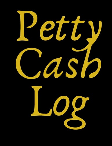 Petty Cash Log 6 Column Payment Record Tracker Manage Cash Going In & Out Simple Accounting Book 8.5 X 11 Inches Compact 120 Pages