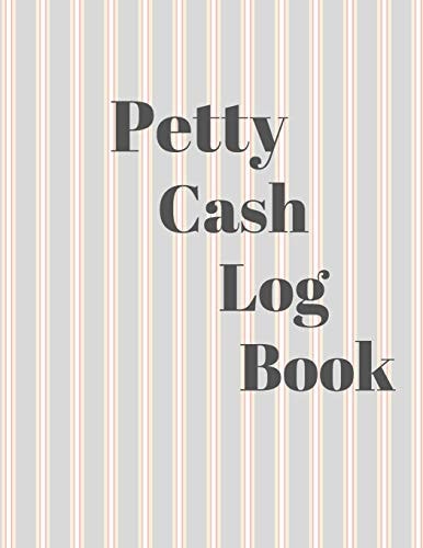Petty Cash Log Book 6 Column Payment Record Tracker - Manage Cash Going In & Out - Simple Accounting Book - 8.5 X 11 Inches Compact - 120 Pages
