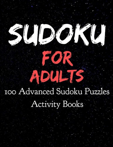 Sudoku for Adults 100 Advanced Sudoku Puzzles Activity Books Large Print Sudokus for Adults (8.5 X 11 One For Every Page)