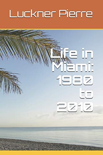 Life in Miami 1980 to 2010