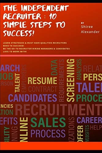 The Independent Recruiter 10 Simple Steps To Success!