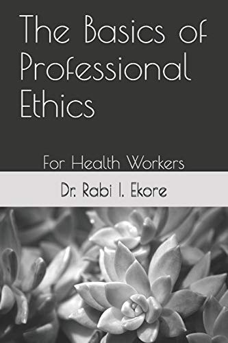 The Basics of Professional Ethics For Health Workers