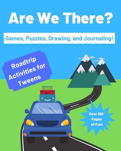 Are We There? Roadtrip Activities for Tweens