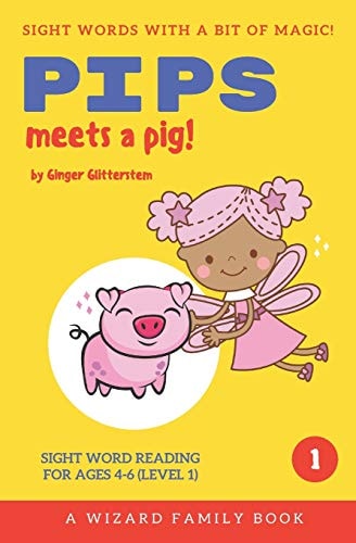 Pips Meets a Pig Sight Word Reading for Ages 4-6 (Level 1): a Wizard Family Book