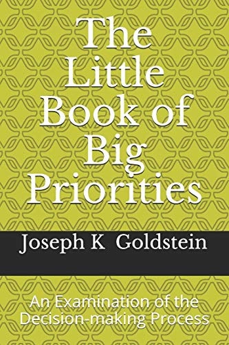 The Little Book of Big Priorities An Examination of the Decision-Making Process