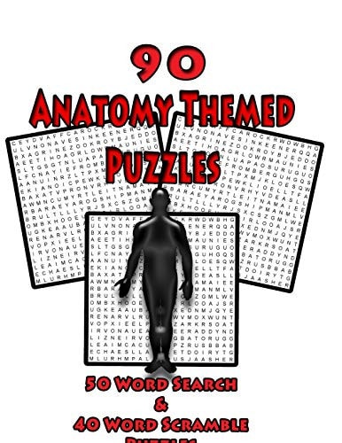 90 Anatomy Themed Puzzles 50 Word Search Puzzles And 40 Word Scramble Puzzles For Anatomy Students, Doctors, Nurses and Puzzle Lovers Of All Types, Large 8.5 X 11 Puzzle Book