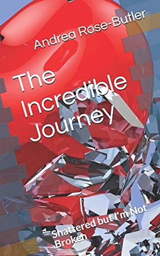 The Incredible Journey Shattered But I'm Not Broken