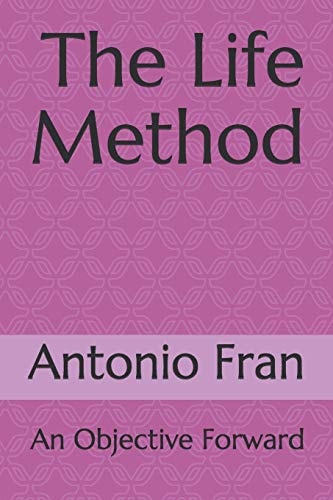 The Life Method An Objective Forward