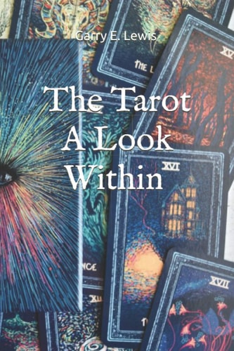The TAROT a LOOK WITHIN by Garry E. Lewis
