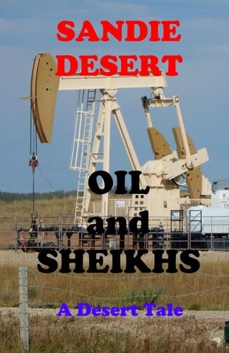 Oil and Sheikhs a Desert Tale