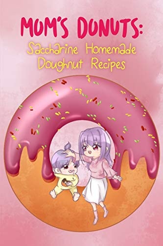 Mom's Donuts Saccharine Homemade Doughnut Recipes