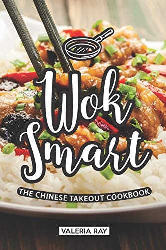 Wok Smart The Chinese Takeout Cookbook