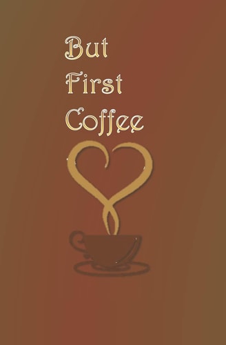 But First Coffee