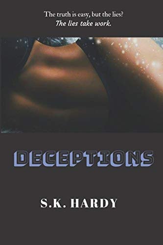 Deceptions The Truth is Easy. The Lies Take Work.